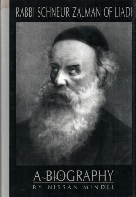 Rabbi Schneur Zalman of Liadi: A Biography of the First Lubavitcher Rebbe - Mindel, Nissan