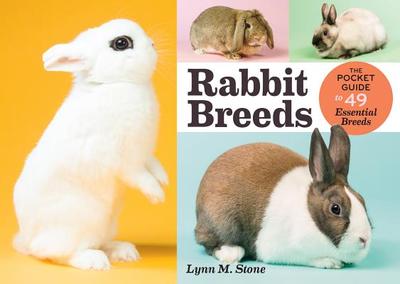 Rabbit Breeds: The Pocket Guide to 49 Essential Breeds - Stone, Lynn M