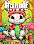 Rabbit Coloring Book: Bunny Coloring Book For Girls, Boys Rabbit Coloring pages with 50 Various Style Unique Illustrations Relaxation and Stress Relief