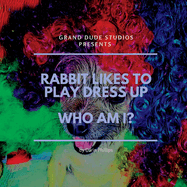 Rabbit Likes to Play Dress Up - Who am I?
