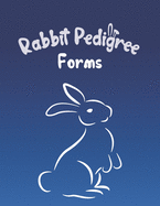 Rabbit Pedigree Forms: Keep Records of your Bunnies' Family Trees with 30 Easy-to-Use Three Generation Pedigree Templates: Just Fill in the Information / Great for 4H or Show Breeders