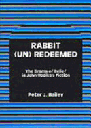 Rabbit (Un)Redeemed: The Drama of Belief in John Updikeos Fiction