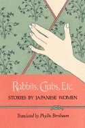 Rabbits, Crabs, Etc.: Stories by Japanese Women - Mieko, Kanai (Contributions by), and Ayako, Sono (Contributions by), and Chiyo, Uno (Contributions by)