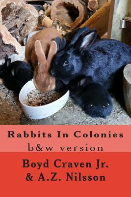 Rabbits In Colonies: Grayscale - Nilsson, A Z, and Craven Jr, Boyd
