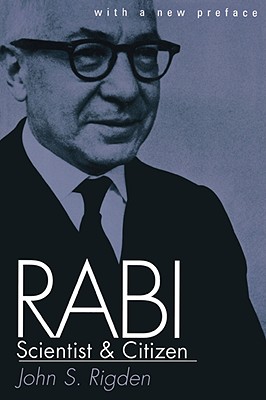 Rabi, Scientist and Citizen: With a New Preface - Rigden, John S