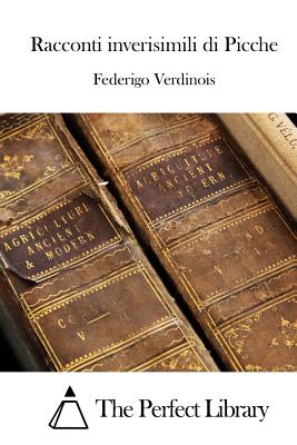 Racconti inverisimili di Picche - The Perfect Library (Editor), and Verdinois, Federigo