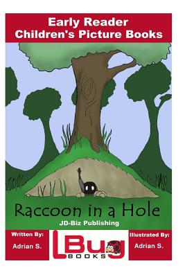 Raccoon in a Hole - Early Reader - Children's Picture Books - S, Adrian, and Mendon Cottage Books (Editor), and L-Bug Books (Editor)