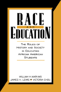Race and Education: The Roles of History and Society in Educating African American Students