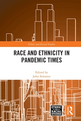 Race and Ethnicity in Pandemic Times - Solomos, John (Editor)