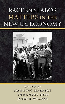 Race and Labor Matters in the New U.S. Economy - Clawson, Dan (Contributions by), and Jr, Bill Fletcher (Contributions by), and Goldfield, Michael (Contributions by)