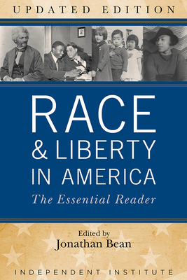 Race and Liberty in America: The Essential Reader - Bean, Jonathan (Editor)