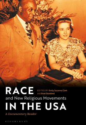 Race and New Religious Movements in the USA: A Documentary Reader - Clark, Emily Suzanne (Editor), and Stoddard, Brad (Editor)