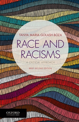 Race and Racisms: A Critical Approach, Brief Second Edition - Golash-Boza, Tanya Maria