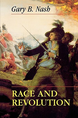 Race and Revolution - Nash, Gary B