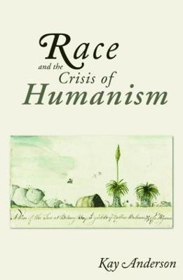 Race and the Crisis of Humanism - Anderson, Kay, Professor