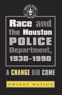 Race and the Houston Police Department, 1930-1990: A Change Did Come Volume 102