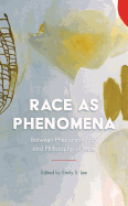 Race as Phenomena: Between Phenomenology and Philosophy of Race