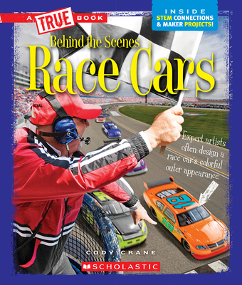 Race Cars (a True Book: Behind the Scenes) - Crane, Cody