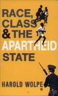 Race Class & the Apartheid State - Wolpe, Harold