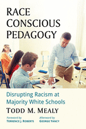 Race Conscious Pedagogy: Disrupting Racism at Majority White Schools