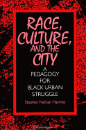 Race, Culture, and the City: A Pedagogy for Black Urban Struggle