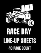 Race Day Line-Up Sheets 40 Page Count: 8.5"x11", 40 Pages, Dirt Track Sprint Car Line-Up Sheets Can Be Used On Race Day!