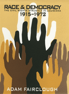 Race & Democracy: The Civil Rights Struggle in Louisiana, 1915-1972