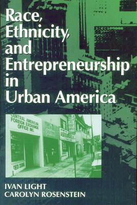 Race, Ethnicity, and Entrepreneurship in Urban America - Light, Ivan (Editor)