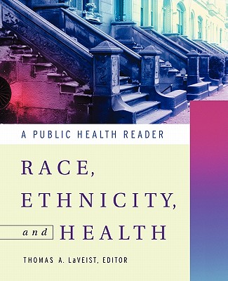 Race, Ethnicity, and Health: A Public Health Reader - Laveist, Thomas A (Editor)