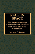 Race in Space: The Representation of Ethnicity in 'star Trek' and 'star Trek: The Next Generation'