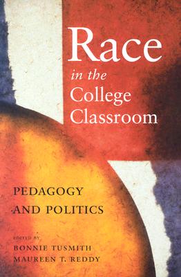 Race in the College Classroom - Tusmith, Bonnie (Editor), and Reddy, Maureen T (Editor)