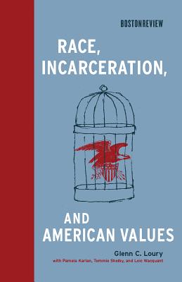Race, Incarceration, and American Values - Loury, Glenn C, and Karlan, Pamela S (Contributions by), and Wacquant, Loic (Contributions by)