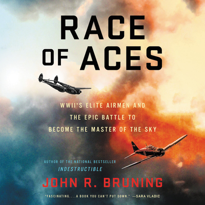 Race of Aces Lib/E: Wwii's Elite Airmen and the Epic Battle to Become the Master of the Sky - Bruning, John R, and Troxell, Brian (Read by)