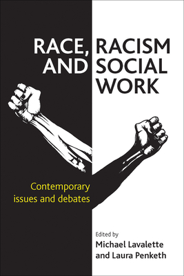 Race, Racism and Social Work: Contemporary issues and debates - Lavalette, Michael (Editor), and Penketh, Laura (Editor)