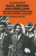 Race, Reform and Rebellion: Second Reconstruction in Black America, 1945-82