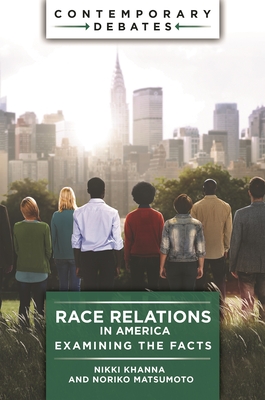 Race Relations in America: Examining the Facts - Khanna, Nikki, and Matsumoto, Noriko