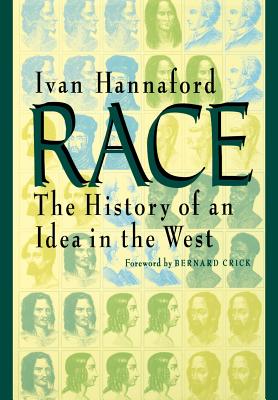 Race: The History of an Idea in the West - Hannaford, Ivan, Professor, and Crick, Bernard (Foreword by)