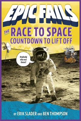 Race to Space: Countdown to Liftoff (Epic Fails #2) - Thompson, Ben