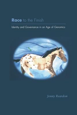 Race to the Finish: Identity and Governance in an Age of Genomics - Reardon, Jenny
