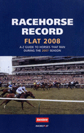 Racehorse Record Flat: A-Z Guide to Horses That Ran During the 2007 Season