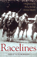 Racelines: Observations on Horse Racing's Glorious History - Von Borries, Philip