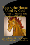 Racer, The Horse Used By God: Animals Used By God Series - Martindale, Everett O, and Dabney, Carol