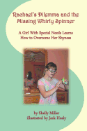 Rachael's Dilemma and the Missing Whirly Spinner: A Girl with Special Needs Learns How to Overcome Her Shyness