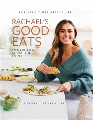 Rachael's Good Eats: Easy, Laid-Back, Nutrient-Rich Recipes - Devaux, Rachael