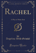 Rachel: A Play in Three Acts (Classic Reprint)