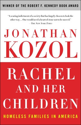 Rachel and Her Children: Homeless Families in America - Kozol, Jonathan