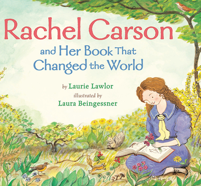 Rachel Carson and Her Book That Changed the World - Lawlor, Laurie