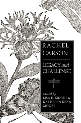 Rachel Carson: Legacy and Challenge - Sideris, Lisa H (Editor), and Moore, Kathleen Dean (Editor)