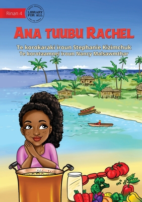 Rachel's Special Soup - Ana tuubu Rachel (Te Kiribati) - Kizimchuk, Stephanie
