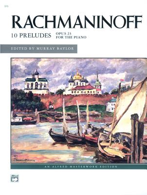 Rachmaninoff -- Preludes, Op. 23 - Rachmaninoff, Sergei (Composer), and Baylor, Murray (Composer)